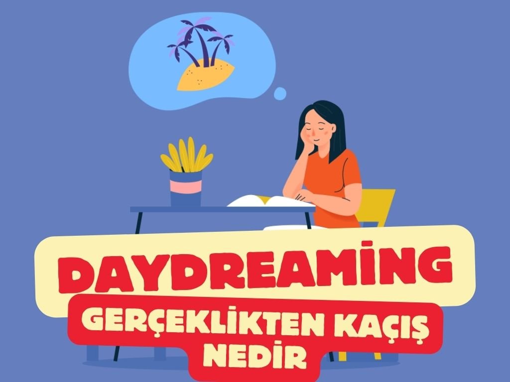 Daydreaming Hastalığı: Gerçeklikten Kaçış Nedir?