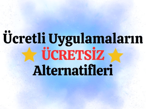 Ücretli Uygulamarın Ücretsiz Alternatifleri